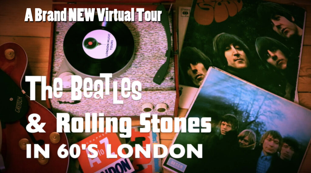 Beatles & Rolling Stones in 60s London – Virtual Tour