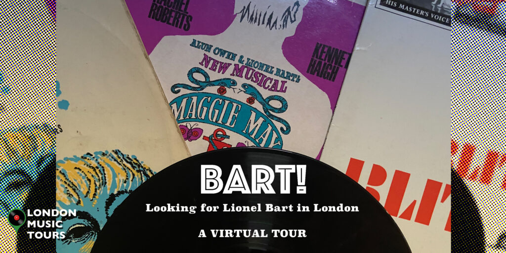 Lionel Bart's London! – Virtual Tour