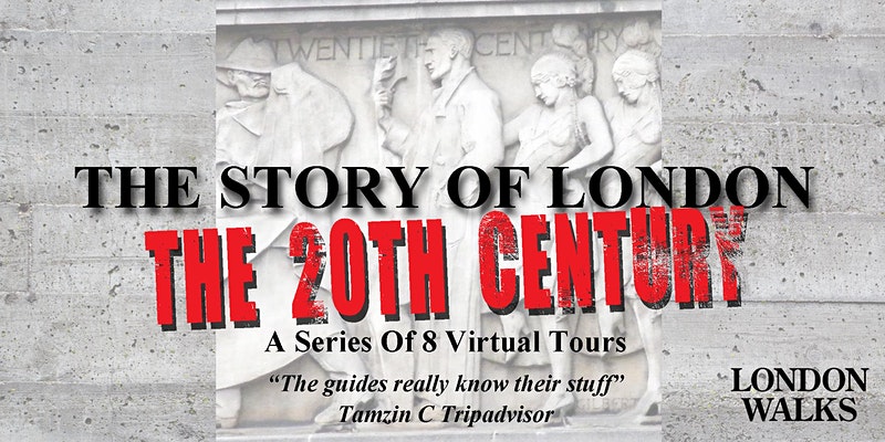 The Story of 20th Century London Virtual Tour Series