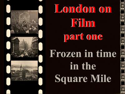 London on Film Part 1: Frozen in Time in the Square Mile
