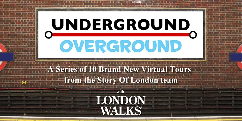Underground Overground – A Virtual Tour Series Exploring London by Tube