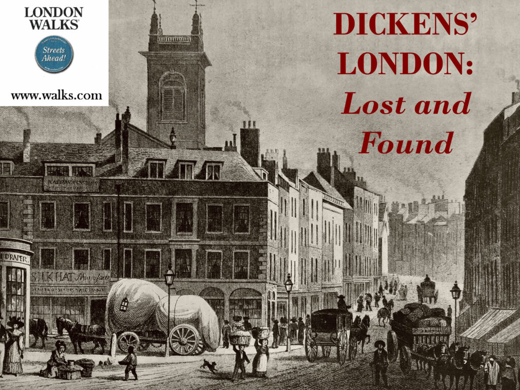 CHARLES DICKENS’ LONDON: LOST AND FOUND: a London Walks virtual tour